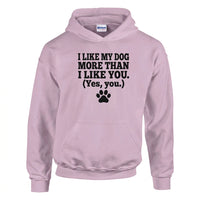 Load image into Gallery viewer, Light Pink Hoodie with text "I Like My Dog More Than I Like You.  (Yes, you.) with dog paw print
