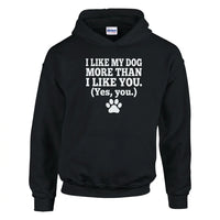 Load image into Gallery viewer, Black Hoodie with Text "I Like My Dog More Than I Like You. Yes You.